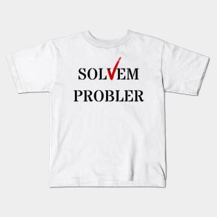 Solvem Probler (Dad Joke) Kids T-Shirt